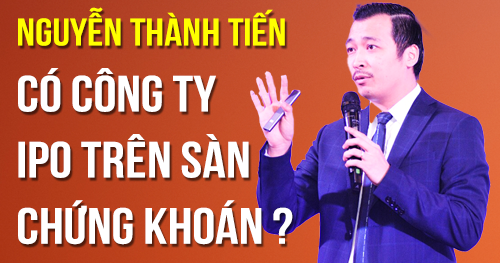 Nguyen Thanh Tien co cong ty IPO tren san chung khoan khong 2