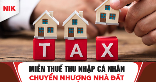 miễn thuế thu nhập cá nhân chuyển nhượng nhà đất