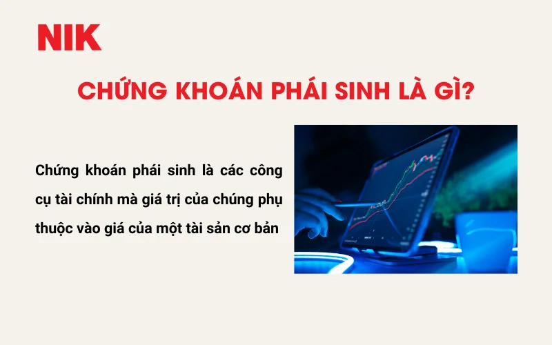 CHỨNG KHOÁN PHÁI SINH LÀ GÌ