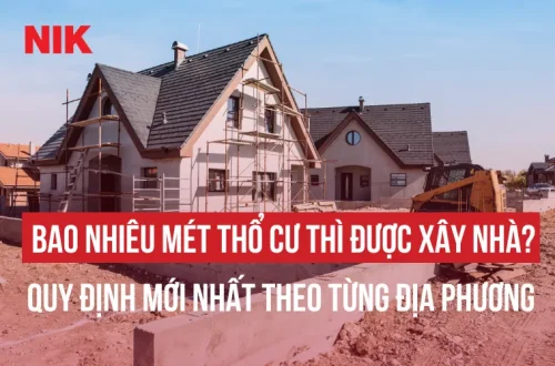 BAO NHIÊU MÉT THỔ CƯ THÌ ĐƯỢC XÂY NHÀ?