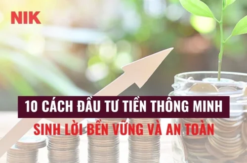 CÁCH ĐẦU TƯ TIỀN THÔNG MINH