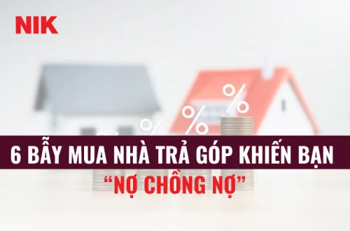 6 BẪY MUA NHÀ TRẢ GÓP
