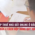 NỘP THUẾ NHÀ ĐẤT ONLINE Ở ĐÂU?